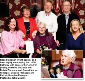  ?? ?? Rose Flanagan (front centre, and inset right), celebratin­g her 100th birthday with some of her children (front), Frances Mcgorty and Roisin Flannery, and (back) Margo Gillespie, Eugene Flanagan and Patrick Brendan Flanagan.
Photos by John Mcvitty.