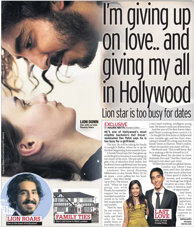  ??  ?? Dev is the toast of Hollywood LION DOWN Dev’s old home in West London With co-star Freida Pinto