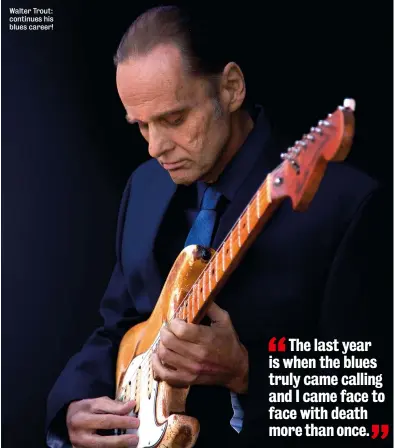  ??  ?? Walter Trout: continues his blues career!