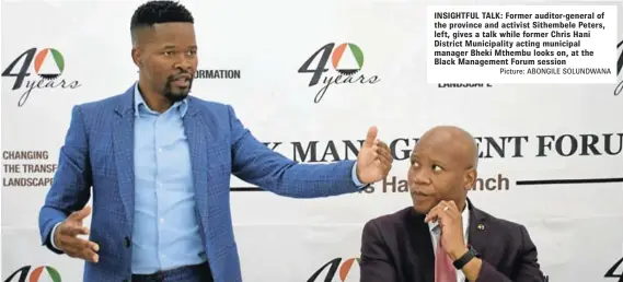  ?? Picture: ABONGILE SOLUNDWANA ?? INSIGHTFUL TALK: Former auditor-general of the province and activist Sithembele Peters, left, gives a talk while former Chris Hani District Municipali­ty acting municipal manager Bheki Mthembu looks on, at the Black Management Forum session