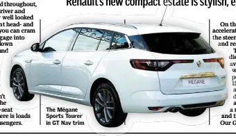  ??  ?? The Mégane Sports Tourer in GT Nav trim