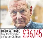  ??  ?? LORD CRATHORNE Tory. Photograph­y Group chief. Ex-Eton £36,145