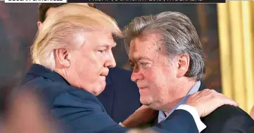  ?? — AFP ?? President Donald Trump embraces then–chief strategist Stephen Bannon at the January 22 swearing-in ceremony for senior White House staff.