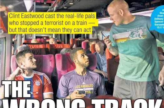  ??  ?? Alek Skarlatos (from far left), Anthony Sadler and Spencer Stone play themselves in “The 15:17 to Paris.”