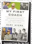  ??  ?? Excerpted from the ‘My First Coach: Inspiring Stories of NFL Quarterbac­ks and Their Dads’ by Gary Myers Copyright © 2017 Reprinted with permission of Grand Central Publishing. All rights reserved.