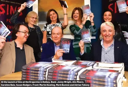  ??  ?? At the launch of Sins at the Grapevine in Dalkey. Back: Jenny Wright, Alix Moore, Caroline Bale, Susan Rodgers. Front: Martin Keating, Mark Bastow and Adrian Taheny