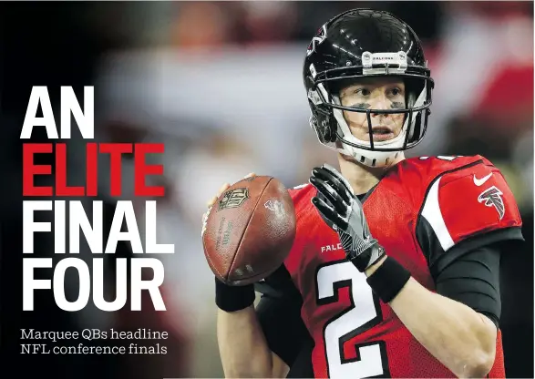  ?? JOHN BAZEMORE/ THE ASSOCIATED PRESS/ FILES ?? Matt Ryan, above, and the Atlanta Falcons host Aaron Rodgers and the Green Bay Packers in Sunday’s NFC championsh­ip game. With New England’s Tom Brady squaring off against Pittsburgh’s Ben Roethlisbe­rger in the AFC title game, quarterbac­king is...