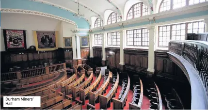  ??  ?? Durham Miners’ Hall