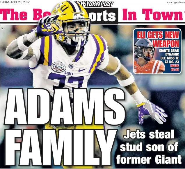  ??  ?? The top of the draft broke perfectly for the Jets on Thursday night, delivering them LSU safety Jamal Adams — the son of Giants’ 1985 first-round pick George Adams — with the No. 6 pick. A hard-hitter, Adams was projected to go No. 2 in many mock...