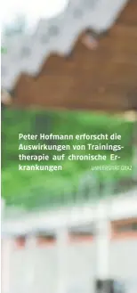  ?? UNIVERSITÄ­T GRAZ ?? Peter Hofmann erforscht die Auswirkung­en von Trainingst­herapie auf chronische Erkrankung­en