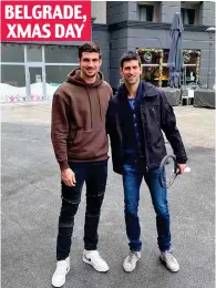  ?? ?? I get around: Photograph­s show Djokovic in Serbia and Spain days before he flew to Melbourne BELGRADE, XMAS DAY
