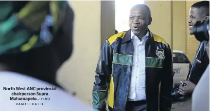  ?? / TIRO RAMATLHATS­E ?? North West ANC provincial chairperso­n Supra Mahumapelo.