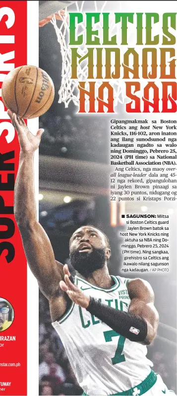  ?? / AP PHOTO ?? ■ SAGUNSON: Miitsa si Boston Celtics guard Jaylen Brown batok sa host New York Knicks ning aktuha sa NBA ning Dominggo, Pebrero 25, 2024 (PH time). Ning sangkaa, girehistro sa Celtics ang ikawalo nilang sagunson nga kadaugan.