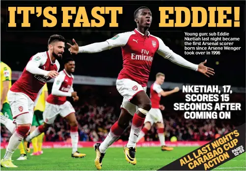  ??  ?? Young gun: sub Eddie Nketiah last night became the first Arsenal scorer born since Arsene Wenger took over in 1996