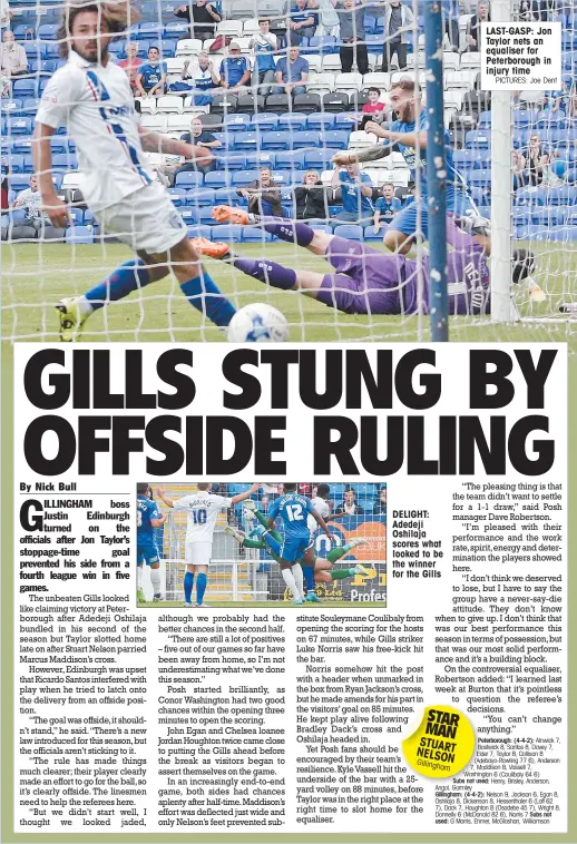  ?? PICTURES: Joe Dent ?? DELIGHT: Adedeji Oshilaja scores what looked to be the winner for the Gills STAR MAN STUAR
T NELSO
N Gillingh
am LAST-GASP: Jon Taylor nets an equaliser for Peterborou­gh in injury time