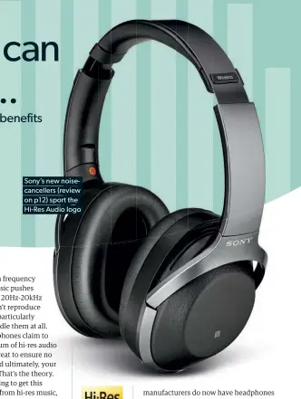  ??  ?? Sony’s new noisecance­llers (review on p12) sport the Hi-res Audio logo