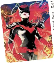  ?? — DC Comics ?? DC Comics reintroduc­ed Batwoman into its comics in 2006, changing her origin to that of Bruce Wayne’s cousin, Kate Kane.