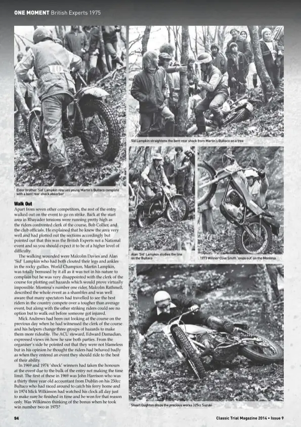  ??  ?? Elder brother ‘Sid’ Lampkin rescues young Martin’s Bultaco complete with a bent rear shock absorberSi­d Lampkin straighten­s the bent rear shock from Martin’s Bultaco on a tree Alan ‘Sid’ Lampkin studies the line on the Bultaco197­3 Winner Clive Smith ‘loops out’ on the MontesaStu­art Oughton drops the precious works 325cc Suzuki