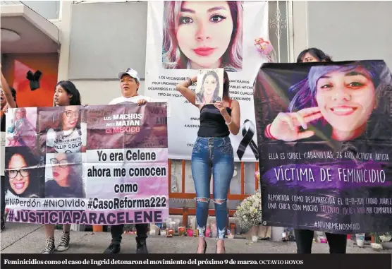  ?? OCTAVIO HOYOS ?? Feminicidi­os como el caso de Ingrid detonaron el movimiento del próximo 9 de marzo.