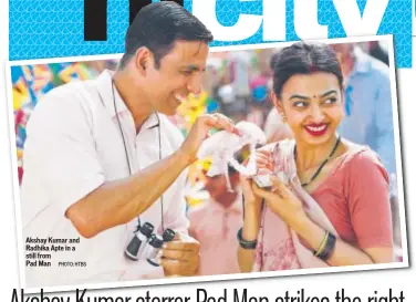  ?? PHOTO: HTBS ?? Akshay Kumar and Radhika Apte in a still from
Pad Man