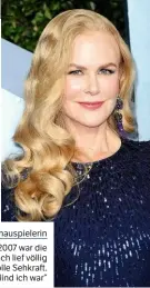  ??  ?? NICOLE KIDMAN, 53, Schauspiel­erin Nach ihrer LASIKBehan­dlung 2007 war die gebürtige Australier­in begeistert: „Ich lief völlig blind herum. Jetzt habe ich volle Sehkraft. Ich kann nicht glauben, wie blind ich war“