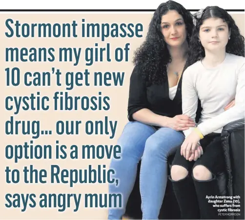  ??  ?? Ayrin Armstrong with daughter Zona (10), who suffers from
cystic fibrosis