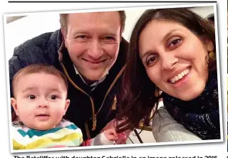  ??  ?? The Ratcliffes with daughter Gabriella in an image released in 2016 ‘Overwhelme­d’: Nazanin Zaghari-Ratcliffe with her daughter Gabriella in Iran yesterday