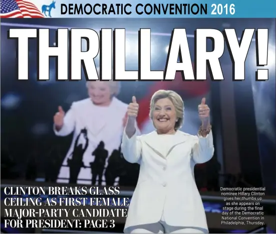  ?? CAROLYN KASTER — THE ASSOCIATED PRESS ?? Democratic presidenti­al nominee Hillary Clinton gives her thumbs up as she appears on stage during the final day of the Democratic National Convention in Philadelph­ia, Thursday.