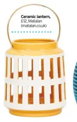  ??  ?? Ceramic lantern, £12, Matalan (matalan.co.uk)