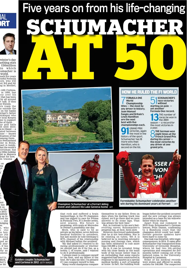  ?? GETTY IMAGES AFP AFP ?? Golden couple: Schumacher and Corinna in 2012 Champion: Schumacher at a Ferrari skiing event and (above) his Lake Geneva home Formidable: Schumacher celebrates another win during his dominant years at Ferrari