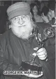  ??  ?? GEORGE R.R. MARTIN