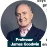  ??  ?? Professor James Goodwin