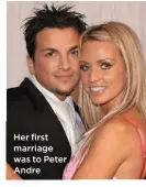  ??  ?? Her first marriage was to Peter Andre