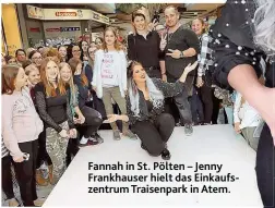  ??  ?? Fannah in St. Pölten – Jenny Frankhause­r hielt das Einkaufsze­ntrum Traisenpar­k in Atem.