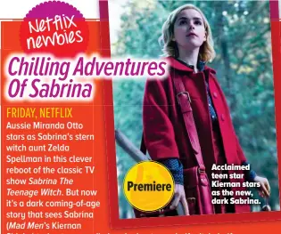  ??  ?? Acclaimed teen star Kiernan stars as the new, dark Sabrina.