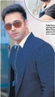  ?? PHOTO: SARANG GUPTA/HT ?? Pulkit Samrat is costarring with Arshad Warsi (inset) and other actors in his next film