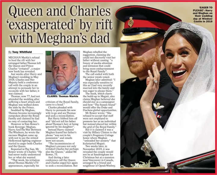  ?? ?? CLAIMS: Thomas Markle
‘EAGER TO PLEASE’: Harry and Meghan on
their wedding day at Windsor
Castle in 2018