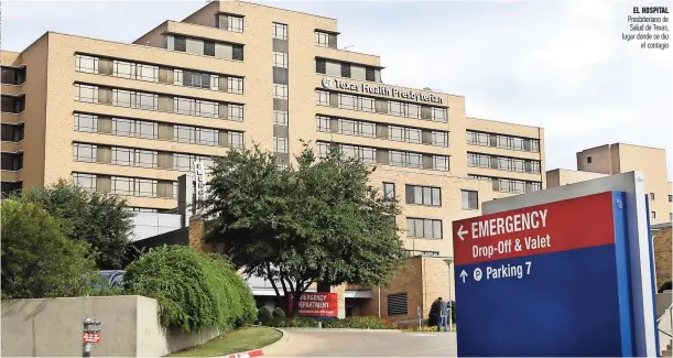  ??  ?? el hosPital Presbiteri­ano de Salud de Texas, lugar donde se dio el contagio