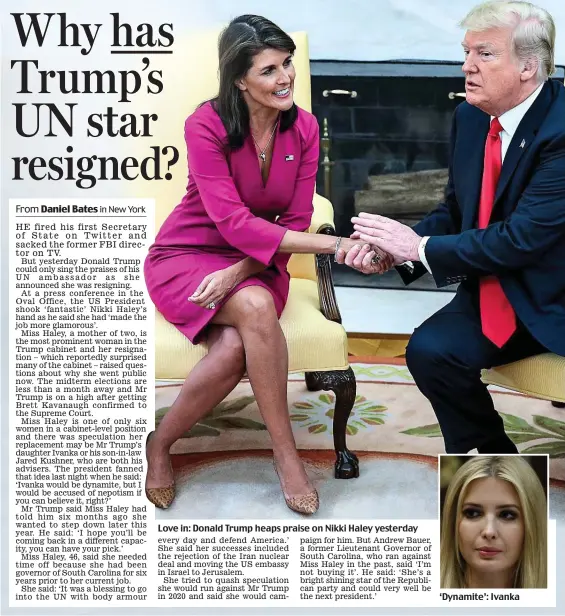  ??  ?? Love in: Donald Trump heaps praise on Nikki Haley yesterday ‘Dynamite’: Ivanka