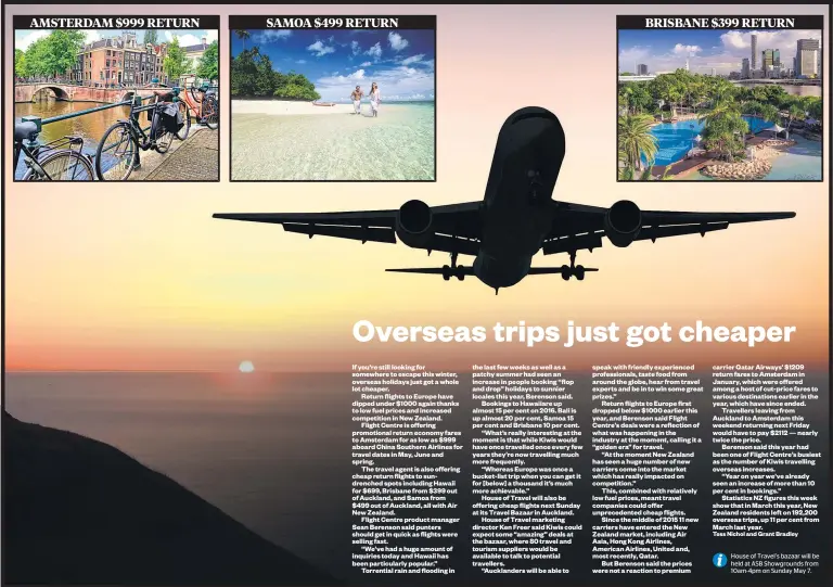  ??  ?? If you’re still looking for somewhere to escape this winter, overseas holidays just got a whole lot cheaper.
Return flights to Europe have dipped under $ 1000 again thanks to low fuel prices and increased competitio­n in New Zealand.
Flight Centre is...