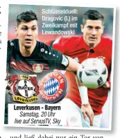  ??  ?? Schlüsseld­uell: Dragovic (l.) im Zweikampf mit Lewandowsk­i
Leverkusen - Bayern
Samstag, 20 Uhr live auf ServusTV, Sky