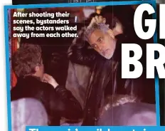  ?? ?? After shooting their scenes, bystanders say the actors walked away from each other.
