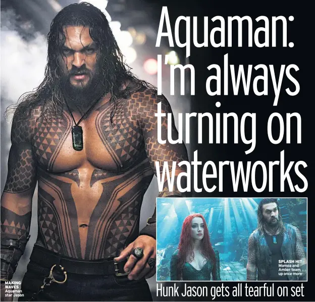  ??  ?? MAKING WAVES Aquaman star Jason SPLASH HIT Momoa and Amber team up once more
