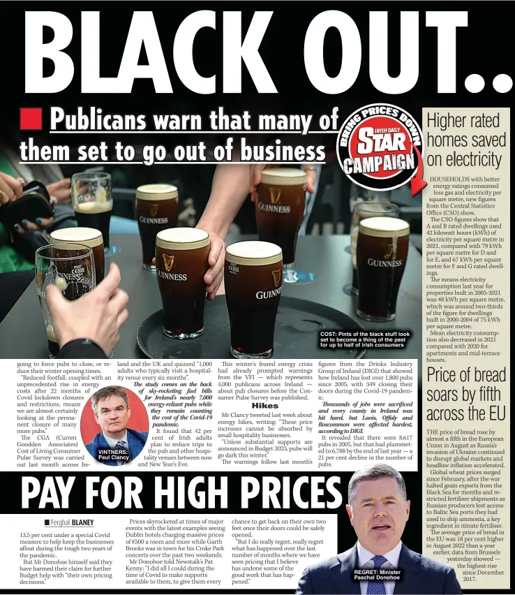  ?? ?? VINTNERS: Paul Clancy
COST: Pints of the black stuff look set to become a thing of the past for up to half of irish consumers
REGRET: Minister Paschal Donohoe