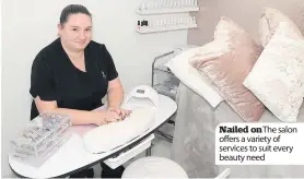  ??  ?? Nailed on The salon offers a variety of services to suit every beauty need