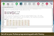  ??  ?? Set off on your Python programmin­g path with Thonny.