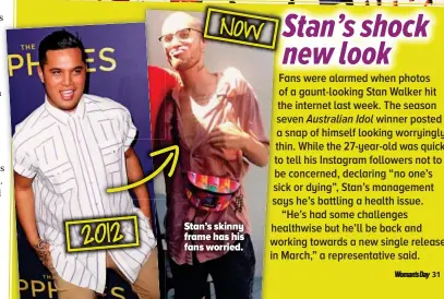  ??  ?? Stan’s skinny frame has his fans worried.