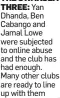  ??  ?? Yan Dhanda, Ben Cabango and Jamal Lowe were subjected to online abuse and the club has had enough. Many other clubs are ready to line up with them