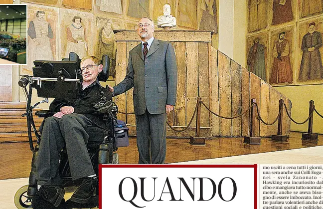  ??  ?? Universi Nella grande Stephen Hawking foto a Padova Vincenzo con Milanesi (Gobbi) A sinistra, al Palasport San Lazzaro e a Venezia (Errebi)