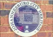  ??  ?? The blue heritage plaques recognise iconic city structures, outstandin­g individual­s, architectu­re and history of Joburg.